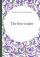 The free-trader, By American Free Trade League 