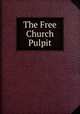 The Free Church Pulpit, 