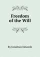 Freedom of the Will, By Jonathan Edwards 