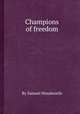 Champions of freedom, By Samuel Woodworth 