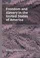 Freedom and slavery in the United States of America, By Baptist Wriothesley Noel 