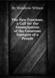 The New Freedom; a Call for the Emancipation of the Generous Energies of a People, By Woodrow Wilson 