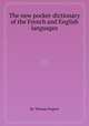 The new pocket-dictionary of the French and English languages, By Thomas Nugent 
