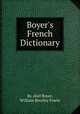 Boyer`s French Dictionary, By Abel Boyer, William Bentley Fowle 