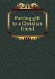 Parting gift to a Christian friend, 