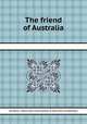 The friend of Australia, By Thomas J. Maslen, Allen Francis Gardiner, W. Smith (Firm of bookbinders) 