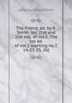 The Friend, ed. by R. Smith, Vol. [1st and 2nd eds. of vol.1. The 1st ed. of vol.1 wanting no.7, 14-17, 25, 26]., edited by Robert Smith 