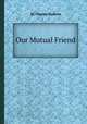 Our Mutual Friend, By Charles Dickens 