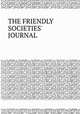 THE FRIENDLY SOCIETIES` JOURNAL., 