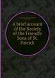 A brief account of the Society of the Friendly Sons of St. Patrick, By Samuel Hood, George Campbell, Joseph Jones 