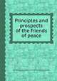 Principles and prospects of the friends of peace, By Caleb Sprague Henry, Hartford County Peace Society 