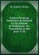 Letters from an Armenian in Ireland, to his friends at Trebisond, &c. Translated in the year 1756, By Robert Hellen 