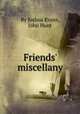Friends` miscellany, By Joshua Evans, John Hunt 