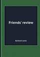 Friends` review, By Enoch Lewis 