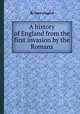 A history of England from the first invasion by the Romans, By John Lingard 