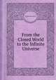 From the Closed World to the Infinite Universe, By Alexandre Koyrй 
