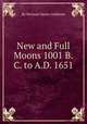 New and Full Moons 1001 B.C. to A.D. 1651, By Herman Heine Goldstine 
