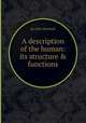 A description of the human: its structure & functions, By John Marshall 