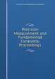 Precision Measurement and Fundamental Constants; Proceedings, By United States. National Bureau of Standards 