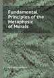 Fundamental Principles of the Metaphysic of Morals, By Immanuel Kant 