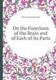 On the Functions of the Brain and of Each of Its Parts, By Franz Josef Gall 
