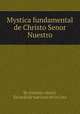 Mystica fundamental de Christo Senor Nuestro, By Antonio Abriol, Gerardo de San Juan de la Cruz 