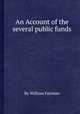 An Account of the several public funds, By William Fairman 