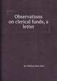 Observations on clerical funds, a letter, By William Hale Hale 
