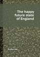 The happy future state of England, By Peter Pett 