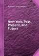 New York, Past, Present, and Future, By Ezekiel Porter Belden 