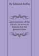 Anticipations of the future, to serve as lessons for the present time, By Edmund Ruffin 