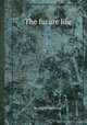 The future life, By Elizabeth Sweet 
