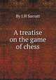 A treatise on the game of chess, By J.H Sarratt 