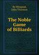 The Noble Game of Billiards, By Mingaud, John Thurston 
