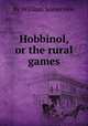 Hobbinol, or the rural games, By William Somerville 