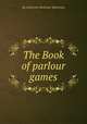 The Book of parlour games, By Catharine Harbeson Waterman 