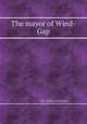 The mayor of Wind-Gap, By Michael Banim 