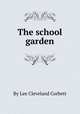 The school garden, By Lee Cleveland Corbett 