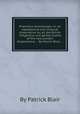 Pharmaco-botanologia: or, an alphabetical and classical dissertation on all the British indigenous and garden plants of the new London dispensatory. ... By Patrick Blair, ..., By Patrick Blair 