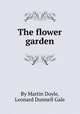 The flower garden, By Martin Doyle, Leonard Dunnell Gale 
