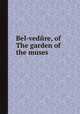 Bel-vedйre, of The garden of the muses, 