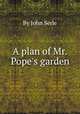 A plan of Mr. Pope`s garden, By John Serle 