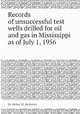 Records of unsuccessful test wells drilled for oil and gas in Mississippi as of July 1, 1956, By Helen M. Beikman 