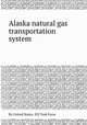 Alaska natural gas transportation system, By United States. EIS Task Force 