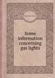 Some information concerning gas lights, By Thomas Cooper 