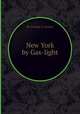 New York by Gas-light, By George G. Foster 
