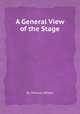 A General View of the Stage, By Thomas Wilkes 