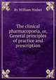 The clinical pharmacopoeia, or, General principles of practice and prescription, By William Nisbet 