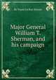 Major General William T. Sherman, and his campaign, By Faunt Le Roy Senour 