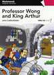 Professor Wong and King Arthur (+ Audio CD), Cadwallader Patricia 